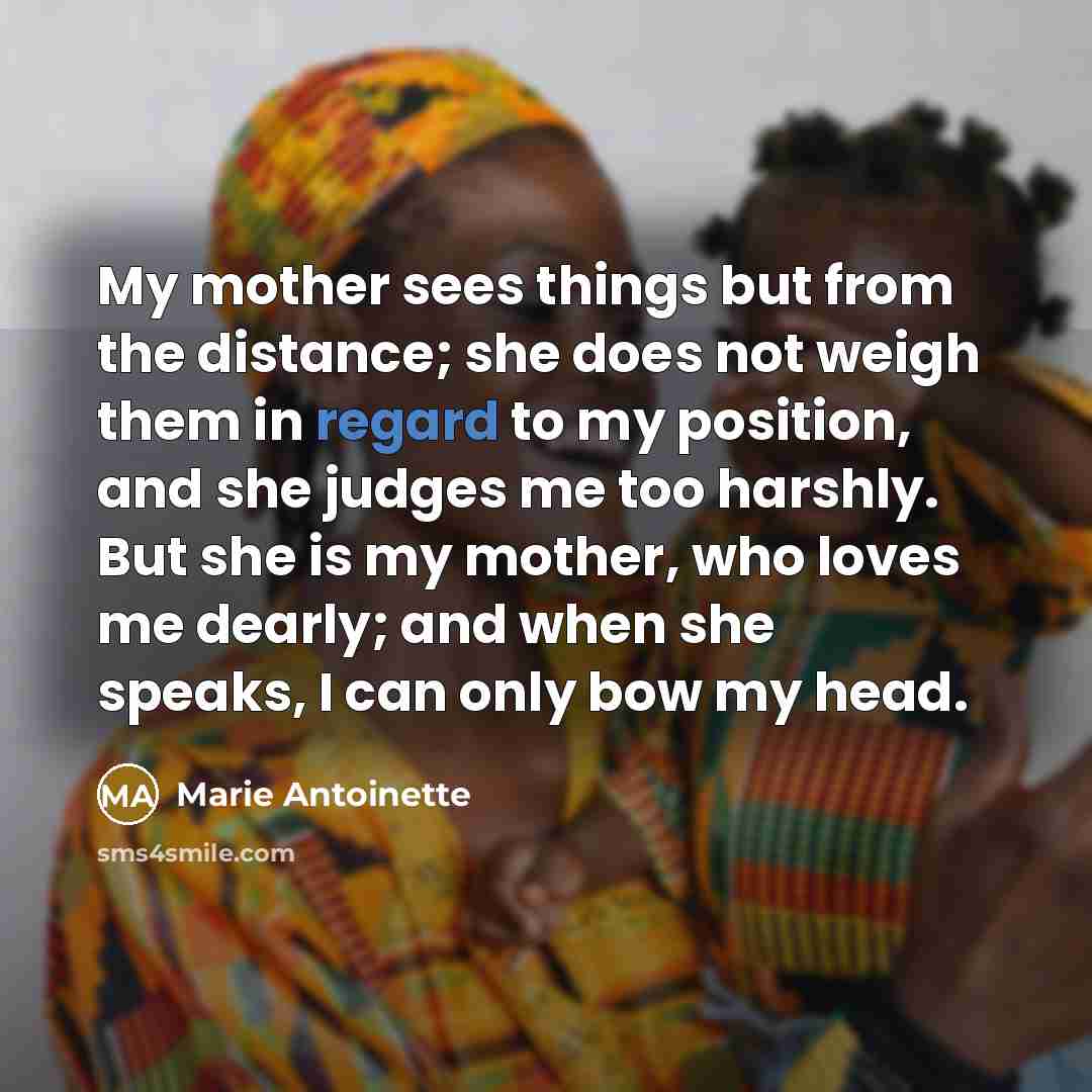 “My mother sees things but from the distance; she does…” quote by Marie Antoinette