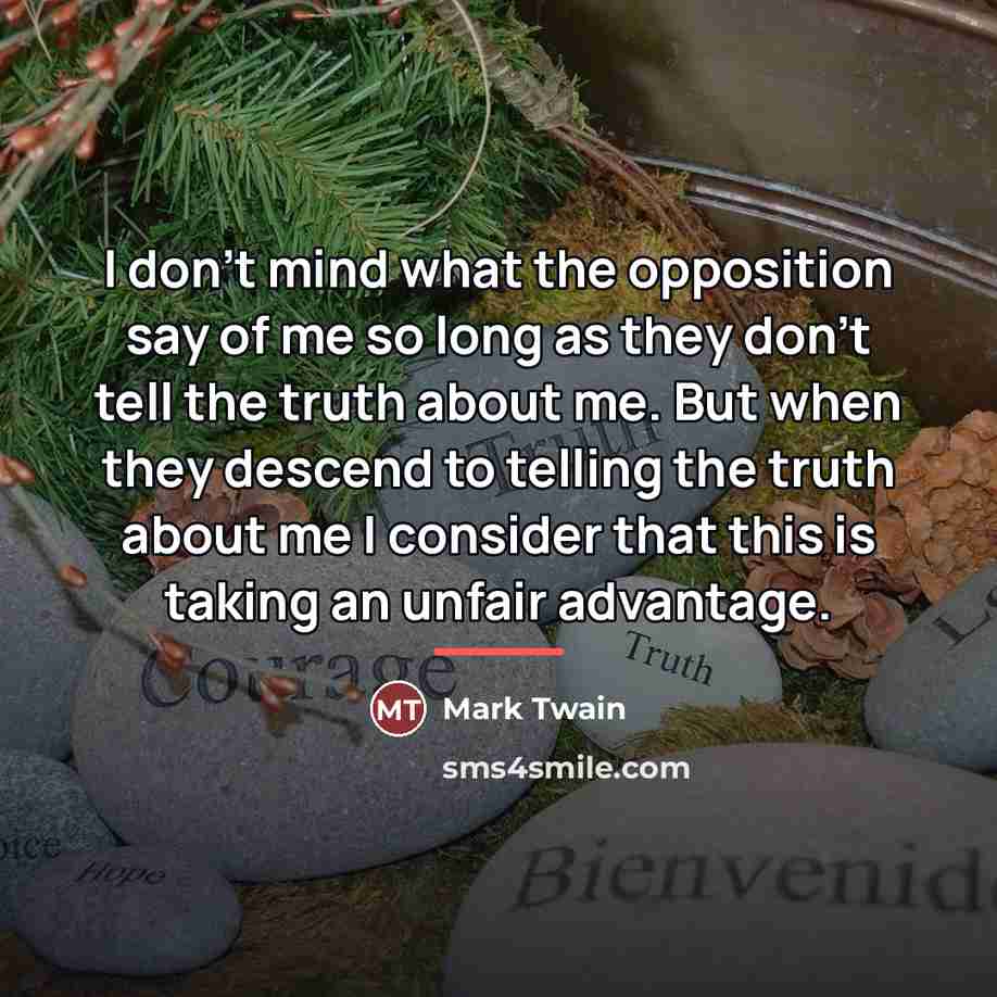 “I don't mind what the opposition say of me so…” quote by Mark Twain