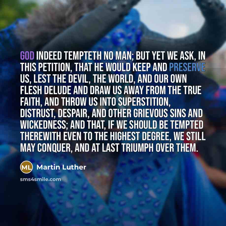 “God indeed tempteth no man; but yet we ask, in…” quote by Martin Luther