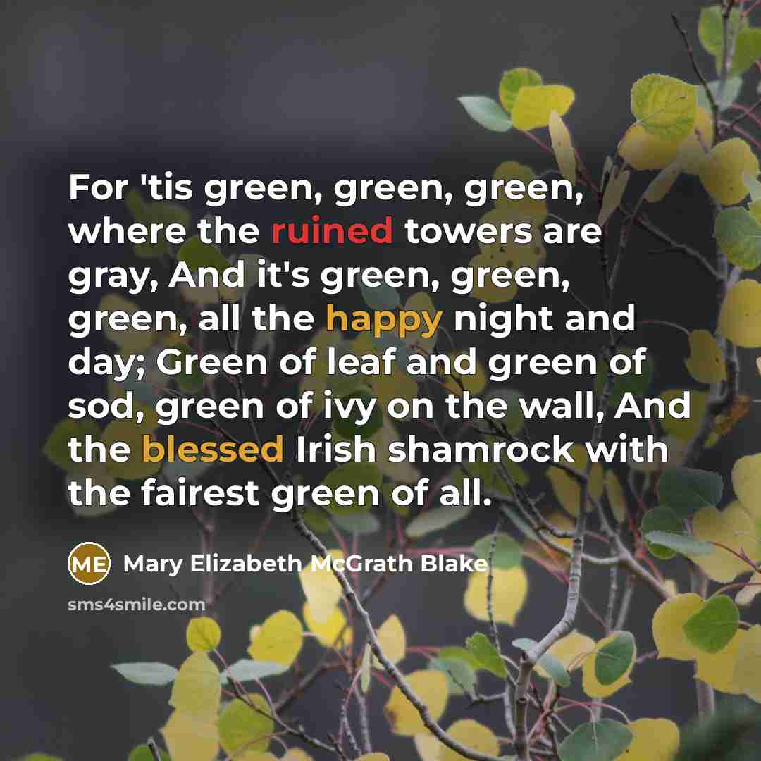 “For 'tis green, green, green, where the ruined towers are…” quote by Mary Elizabeth McGrath Blake