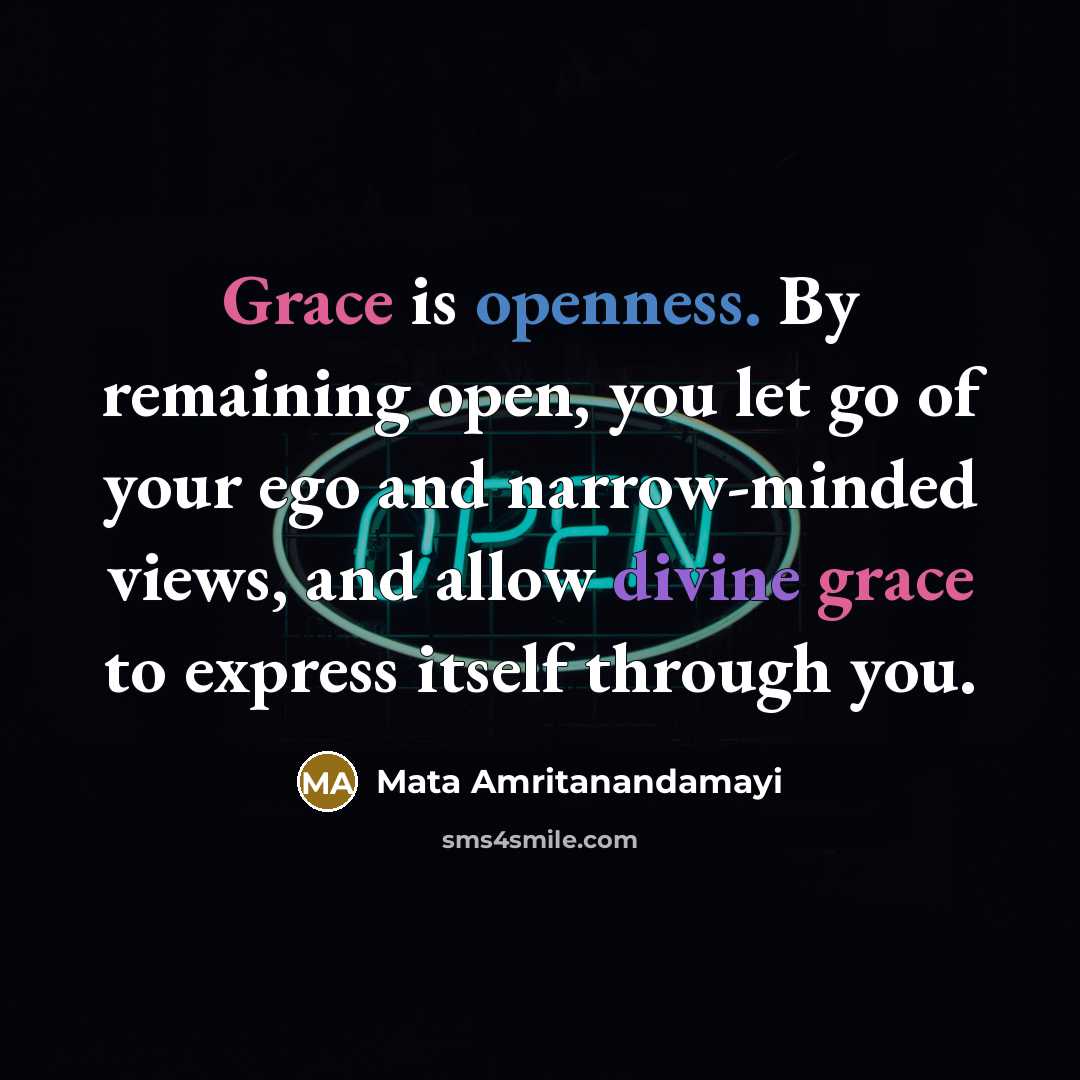 “Grace is openness. By remaining open, you let go of…” quote by Mata Amritanandamayi