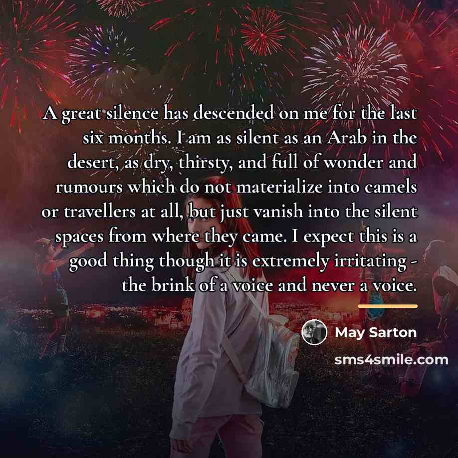 “A great silence has descended on me for the last…” quote by May Sarton