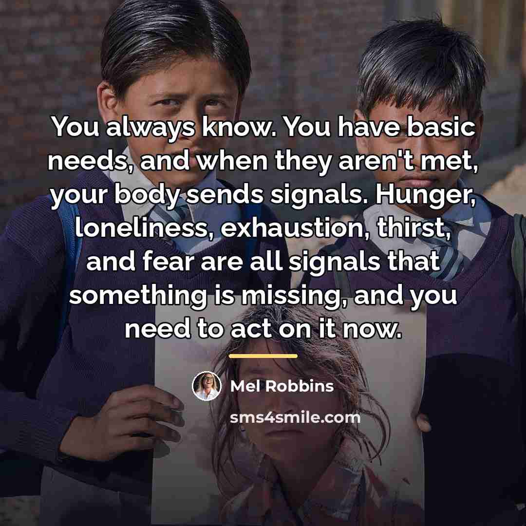 “You always know. You have basic needs, and when they…” quote by Mel Robbins