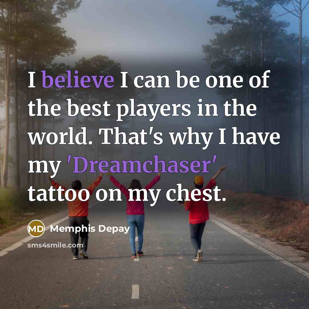 “I believe I can be one of the best players…” quote by Memphis Depay