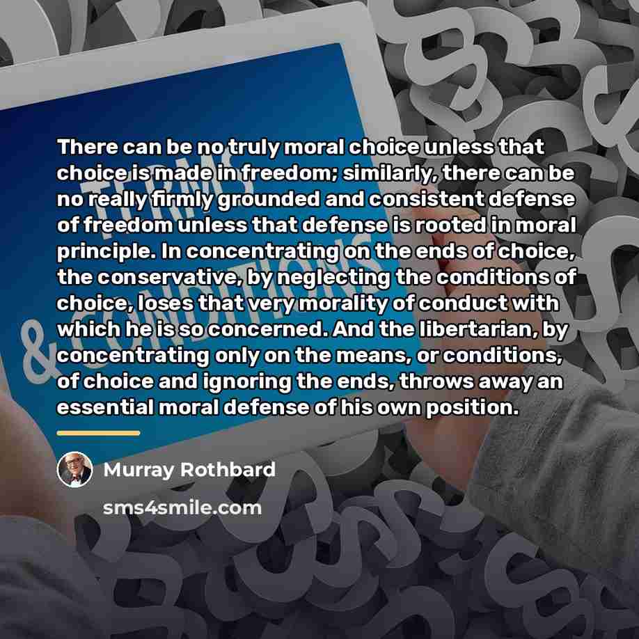 “There can be no truly moral choice unless that choice…” quote by Murray Rothbard