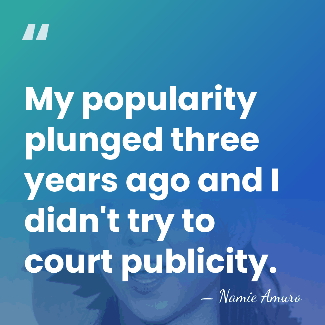 My popularity plunged three years ago and I didn't try to court&hellip; - Namie Amuro