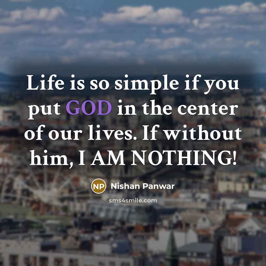 “Life is so simple if you put GOD in the…” quote by Nishan Panwar
