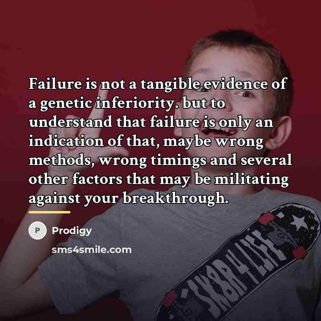 “Failure is not a tangible evidence of a genetic inferiority.…” quote by Prodigy