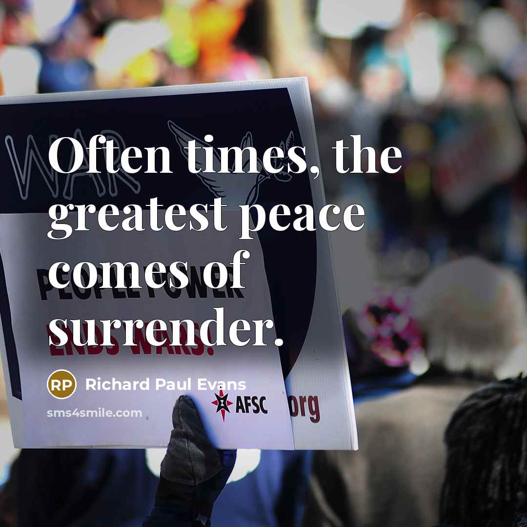 “Often times, the greatest peace comes of surrender.…” quote by Richard Paul Evans