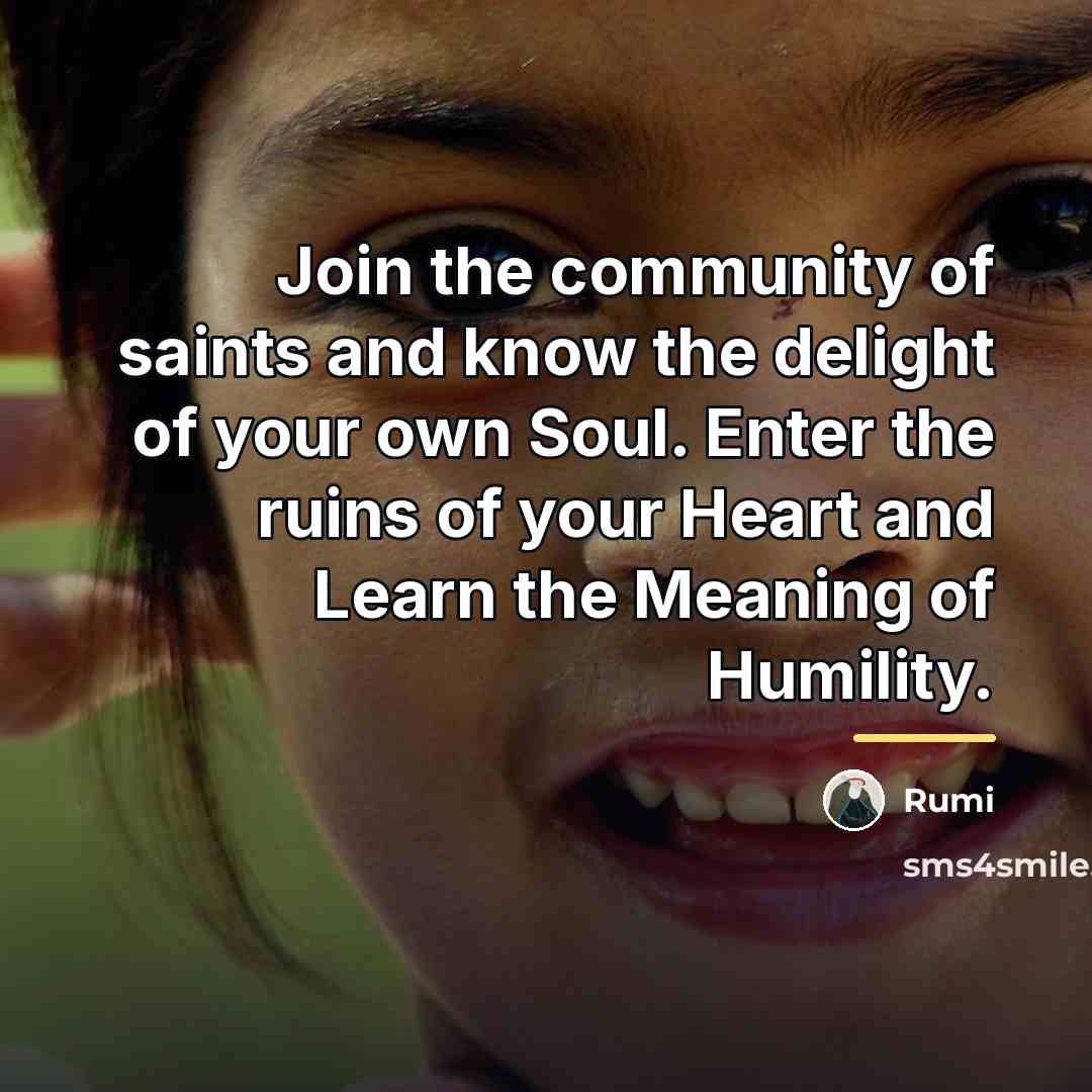 “Join the community of saints and know the delight of…” quote by Rumi