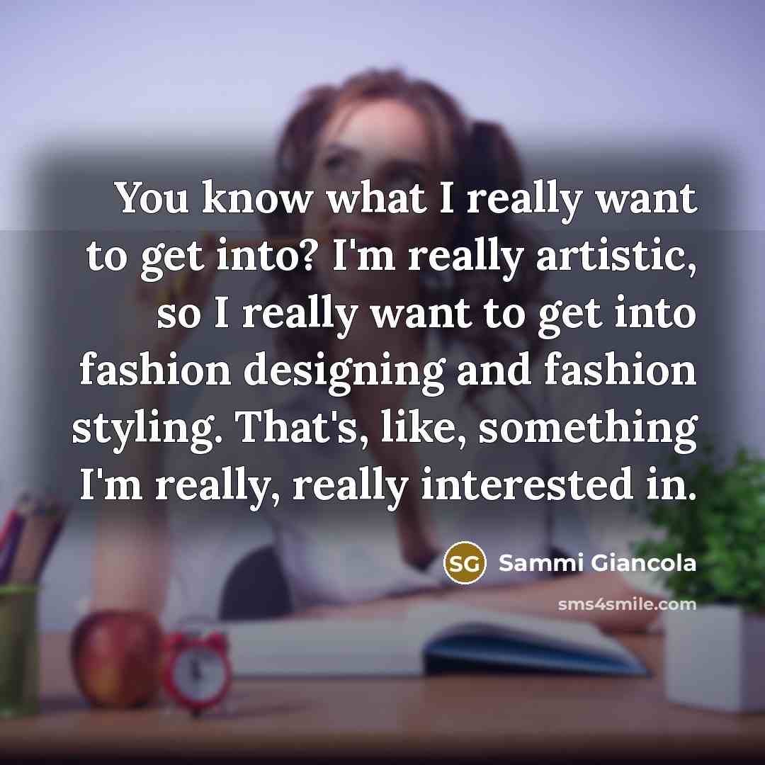 “You know what I really want to get into? I'm…” quote by Sammi Giancola