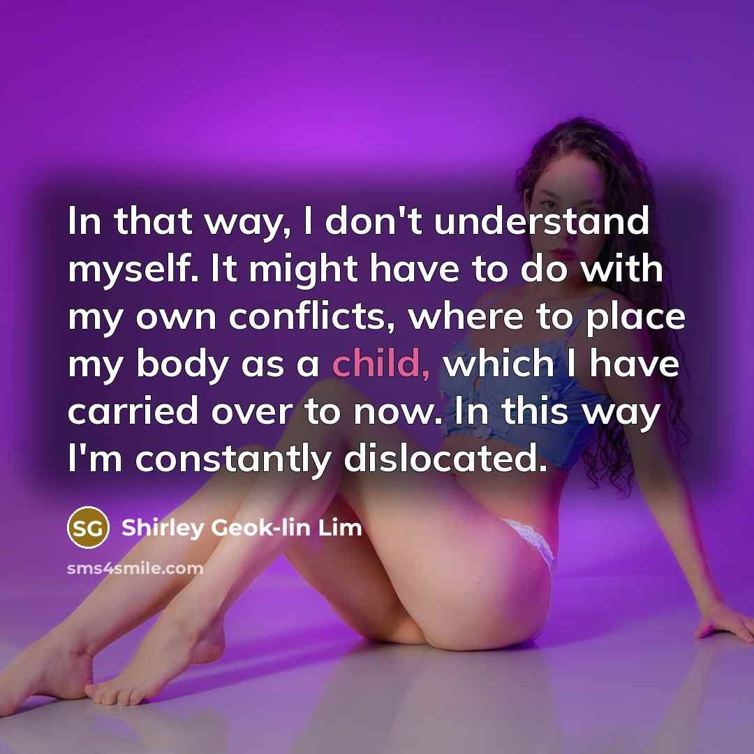 “In that way, I don't understand myself. It might have…” quote by Shirley Geok-lin Lim