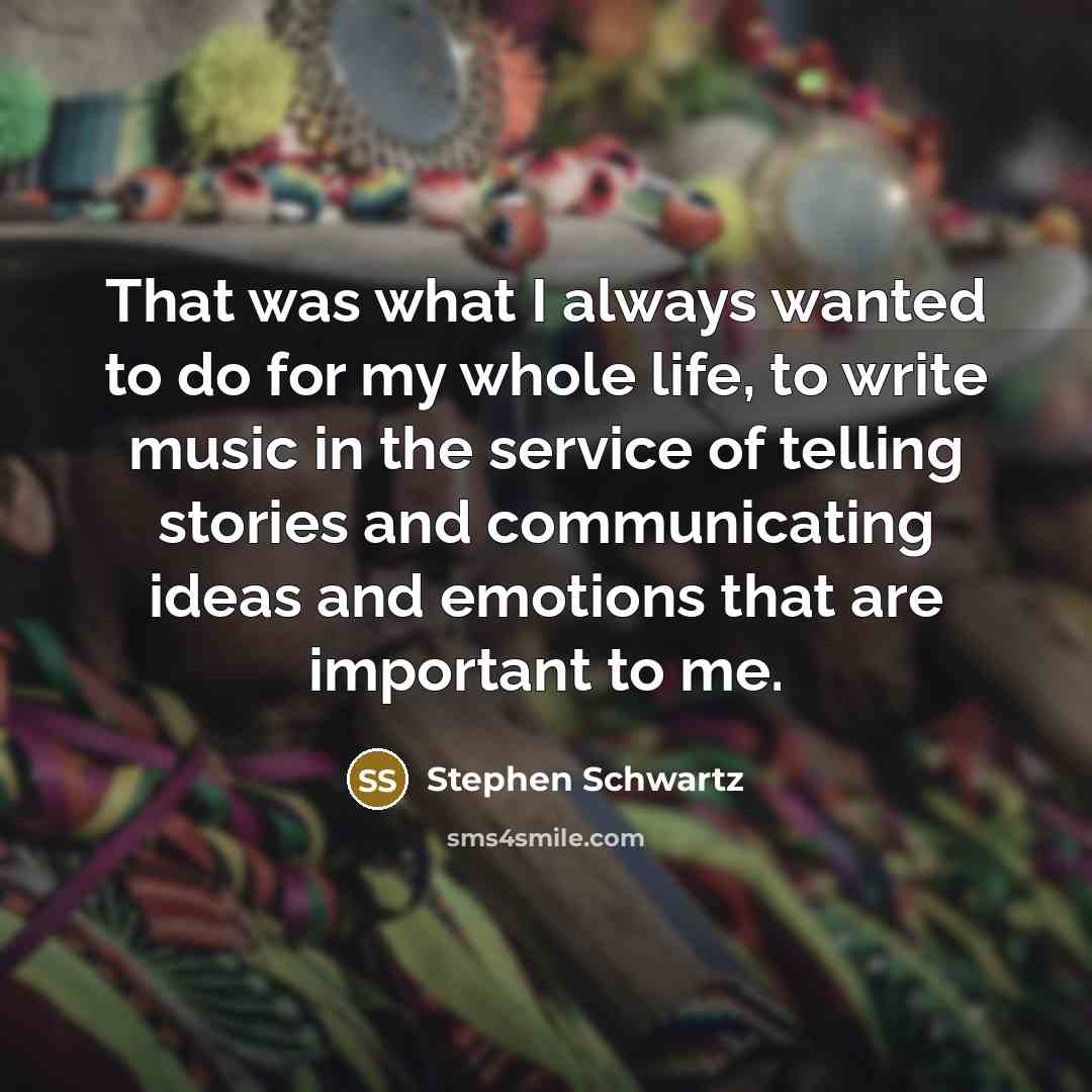“That was what I always wanted to do for my…” quote by Stephen Schwartz