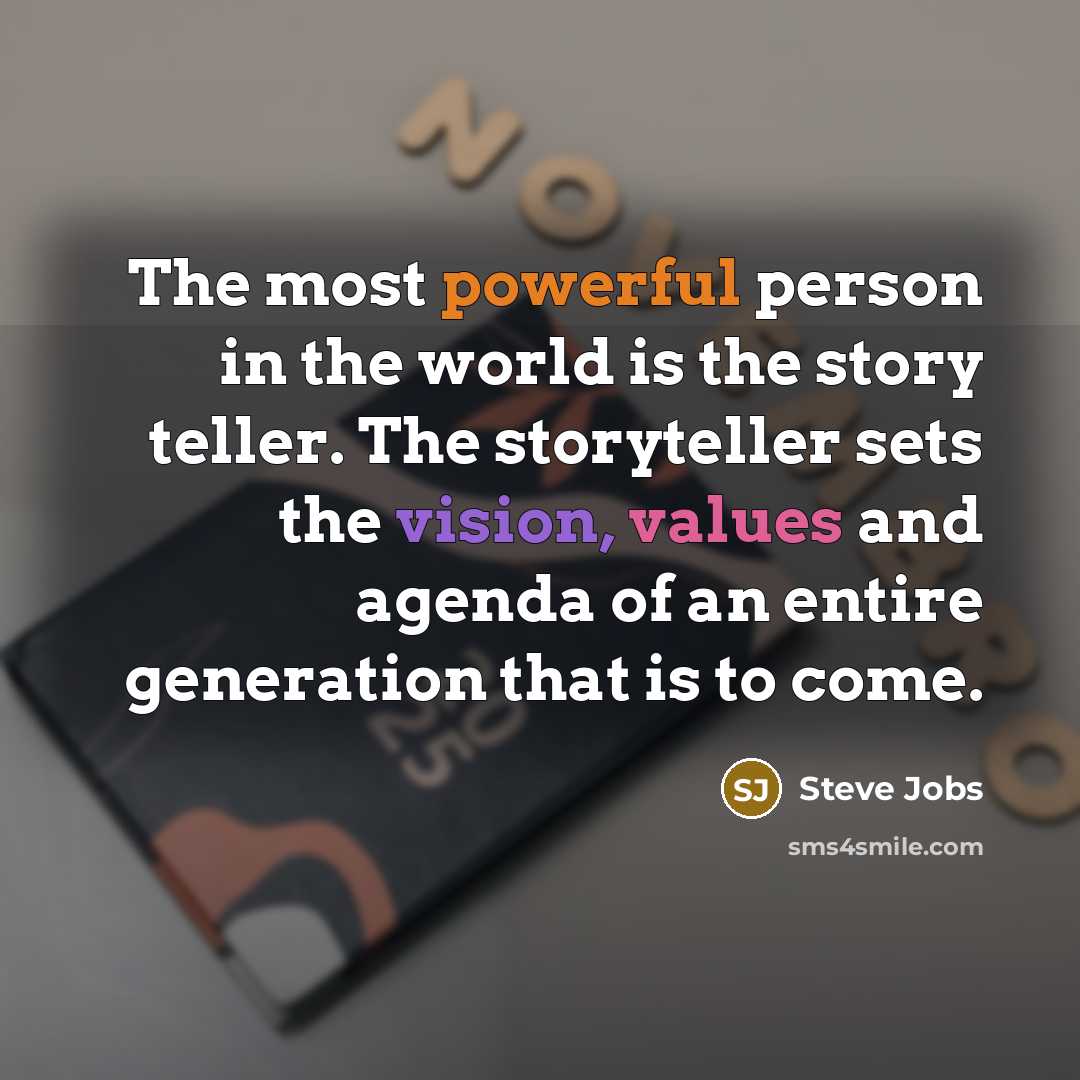 “The most powerful person in the world is the story…” quote by Steve Jobs