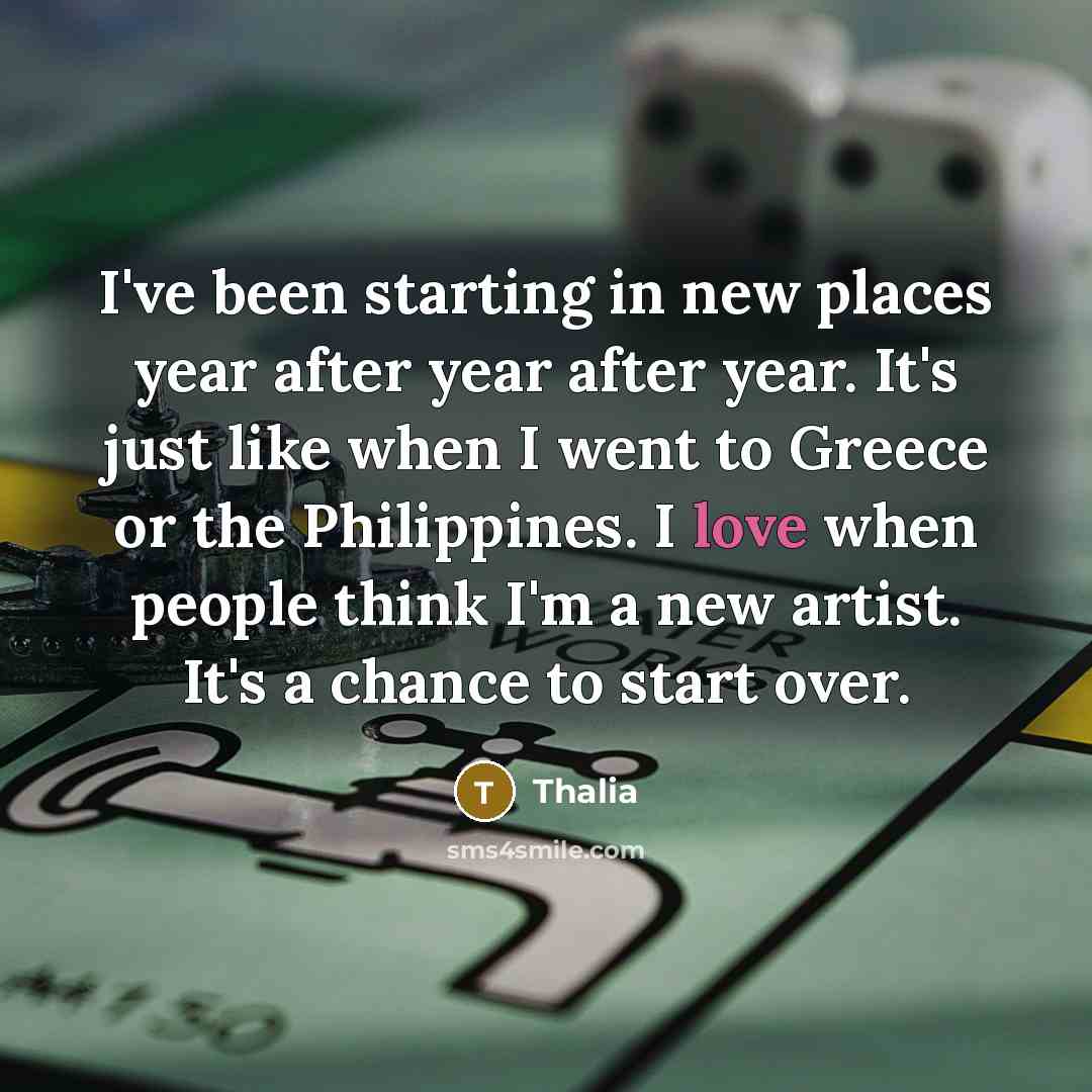 “I've been starting in new places year after year after…” quote by Thalia