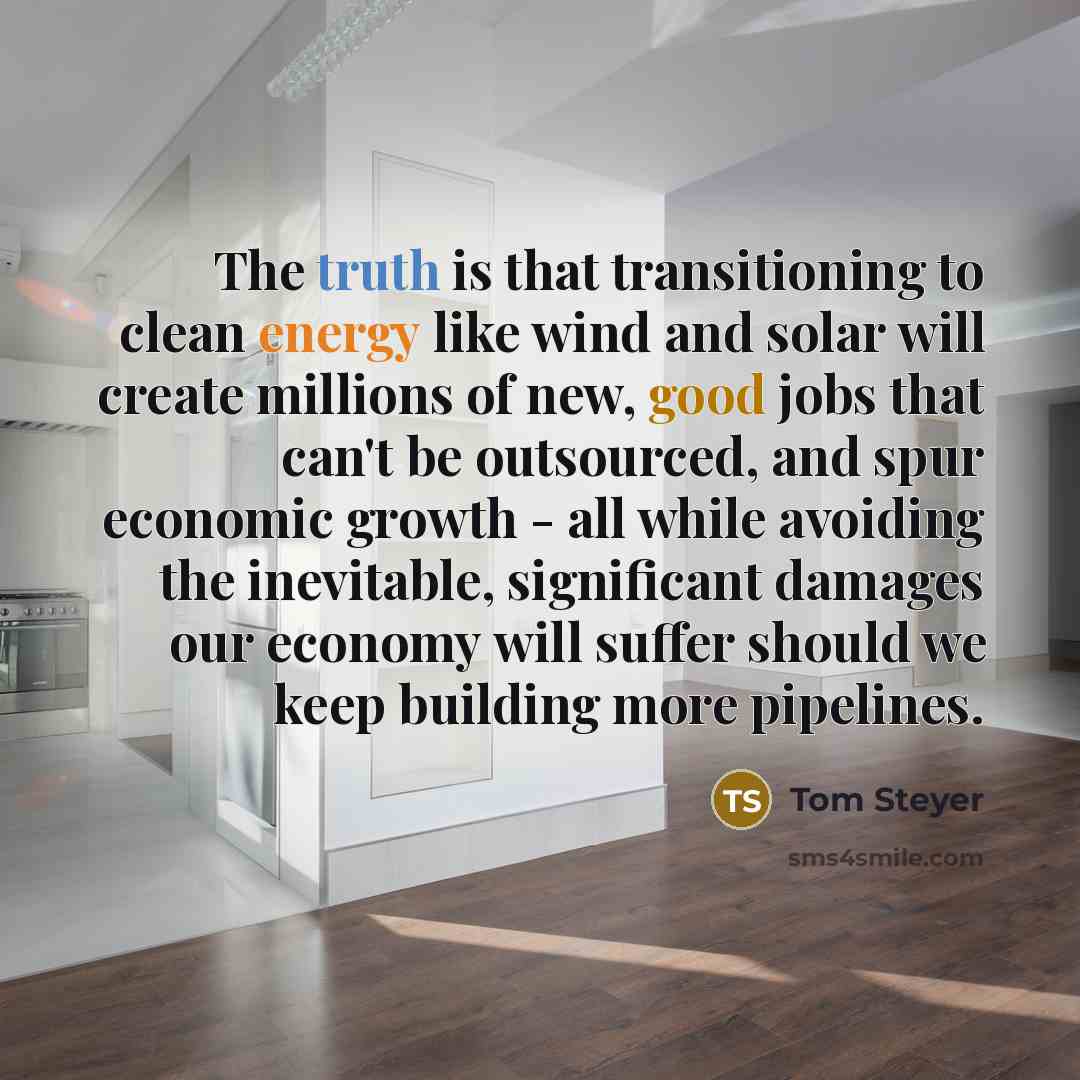 “The truth is that transitioning to clean energy like wind…” quote by Tom Steyer