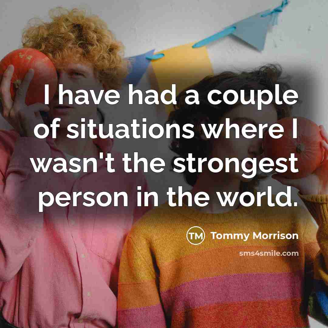 “I have had a couple of situations where I wasn't…” quote by Tommy Morrison