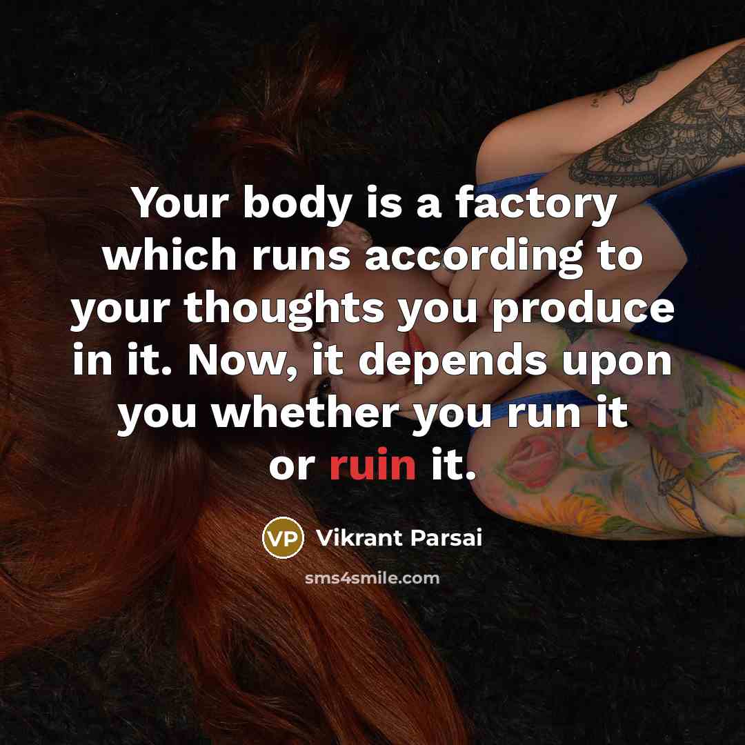 “Your body is a factory which runs according to your…” quote by Vikrant Parsai