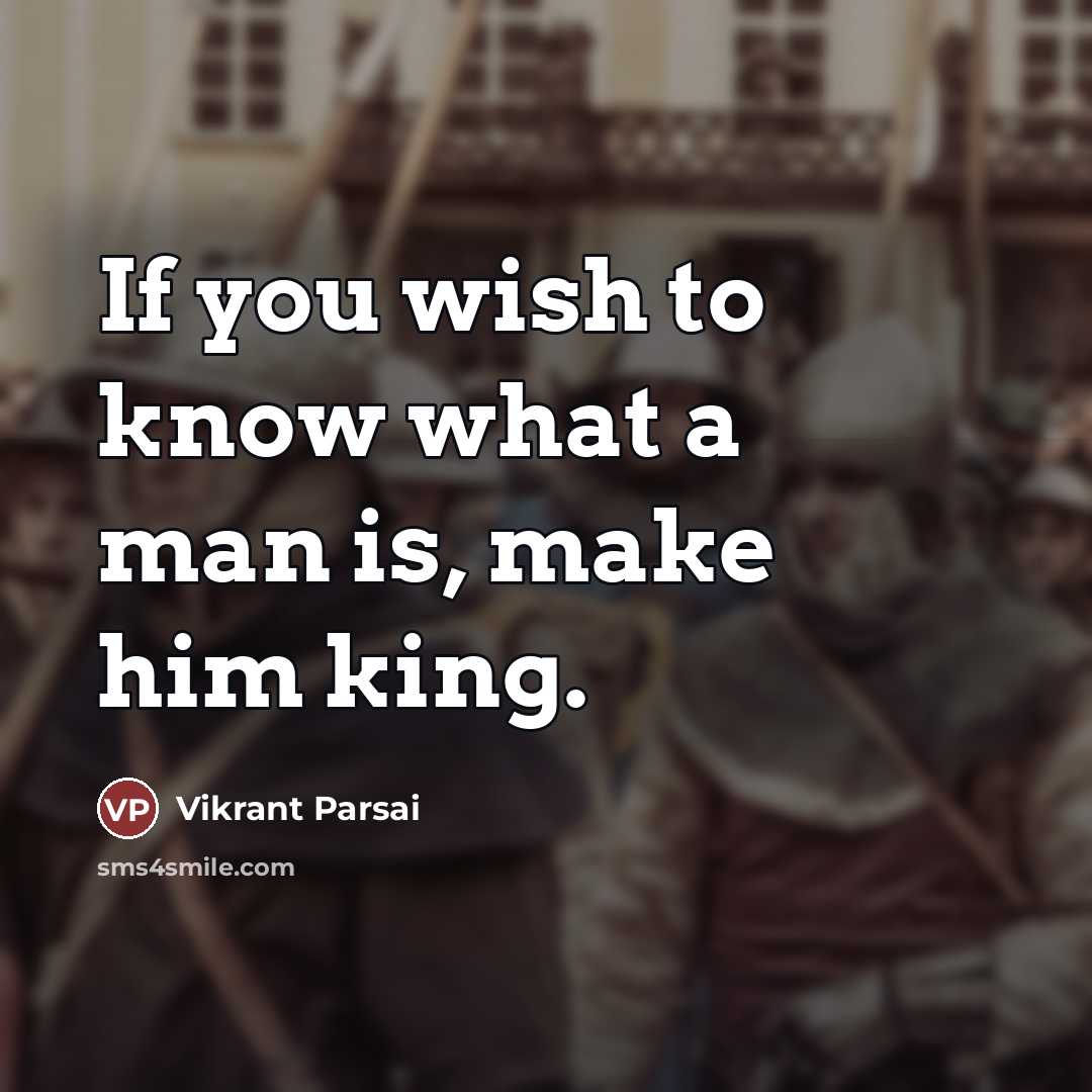 “If you wish to know what a man is, make…” quote by Vikrant Parsai