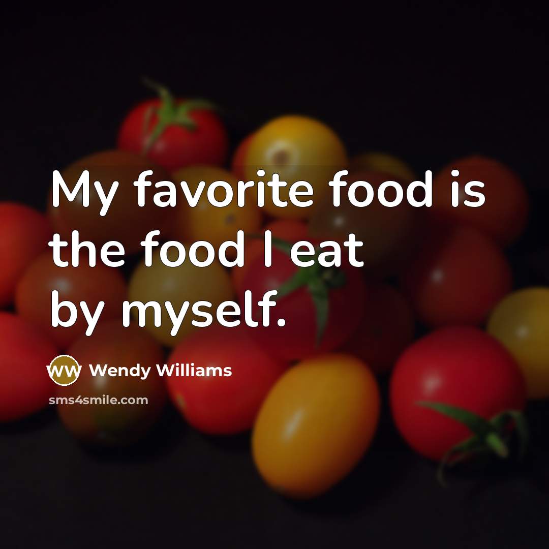 “My favorite food is the food I eat by myself.…” quote by Wendy Williams