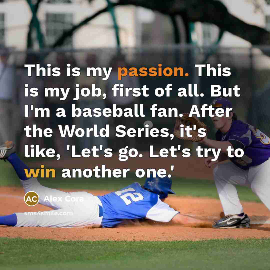 “This is my passion. This is my job, first of…” quote by Alex Cora