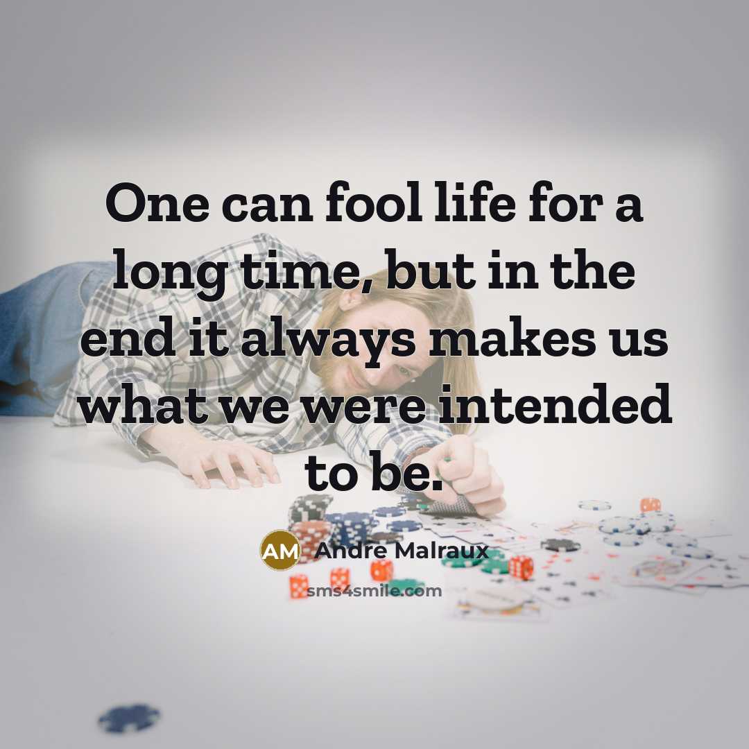 “One can fool life for a long time, but in…” quote by Andre Malraux