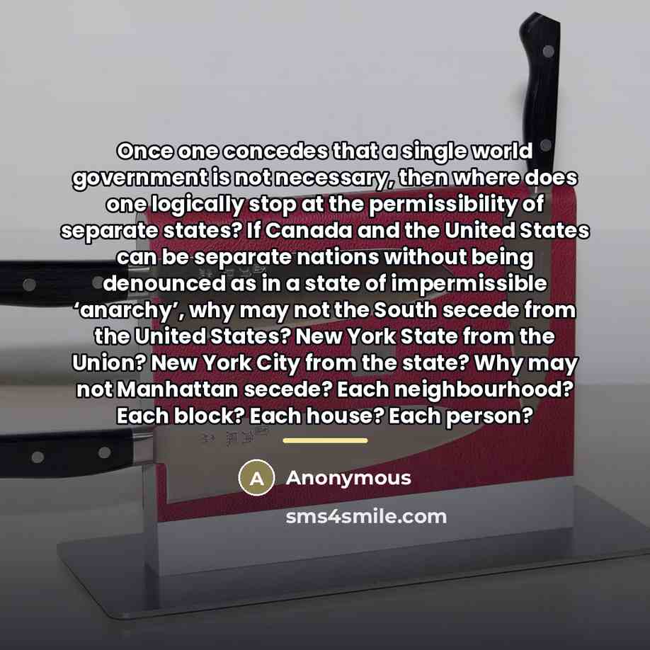 “Once one concedes that a single world government is not…” quote by Anonymous