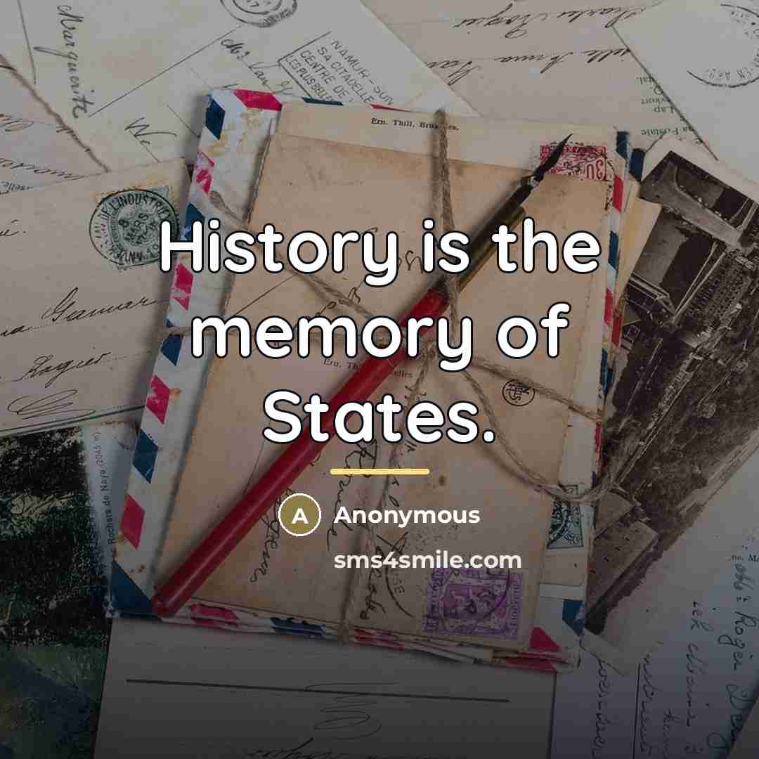 “History is the memory of States.…” quote by Anonymous