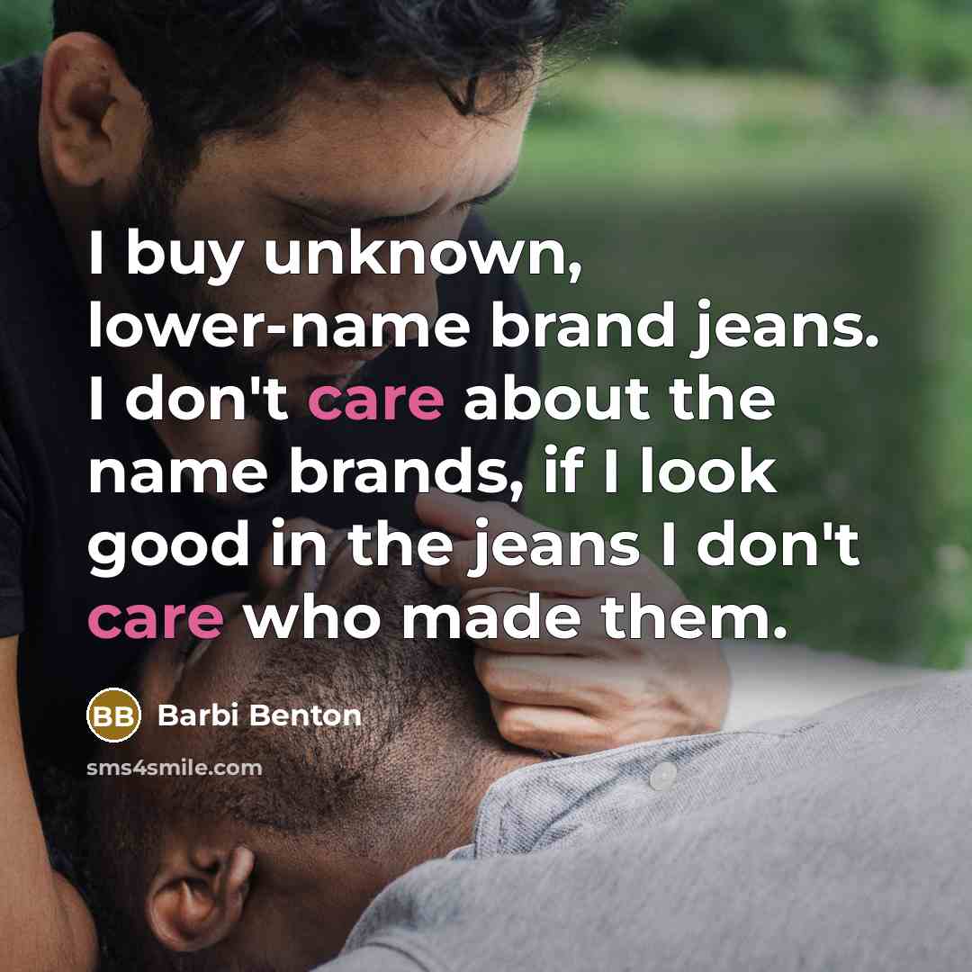 “I buy unknown, lower-name brand jeans. I don't care about…” quote by Barbi Benton