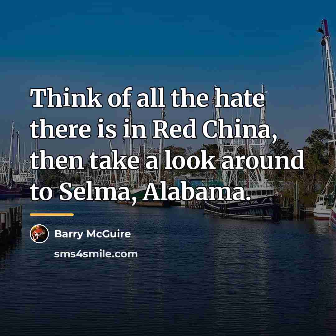 “Think of all the hate there is in Red China,…” quote by Barry McGuire