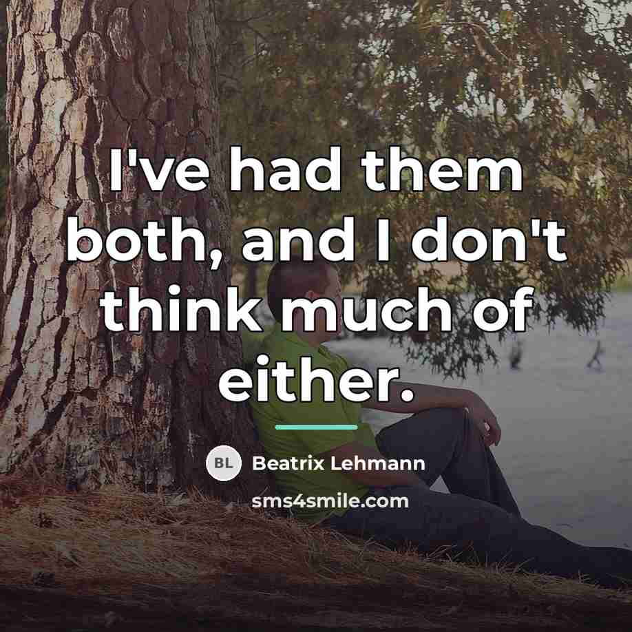 “I've had them both, and I don't think much of…” quote by Beatrix Lehmann