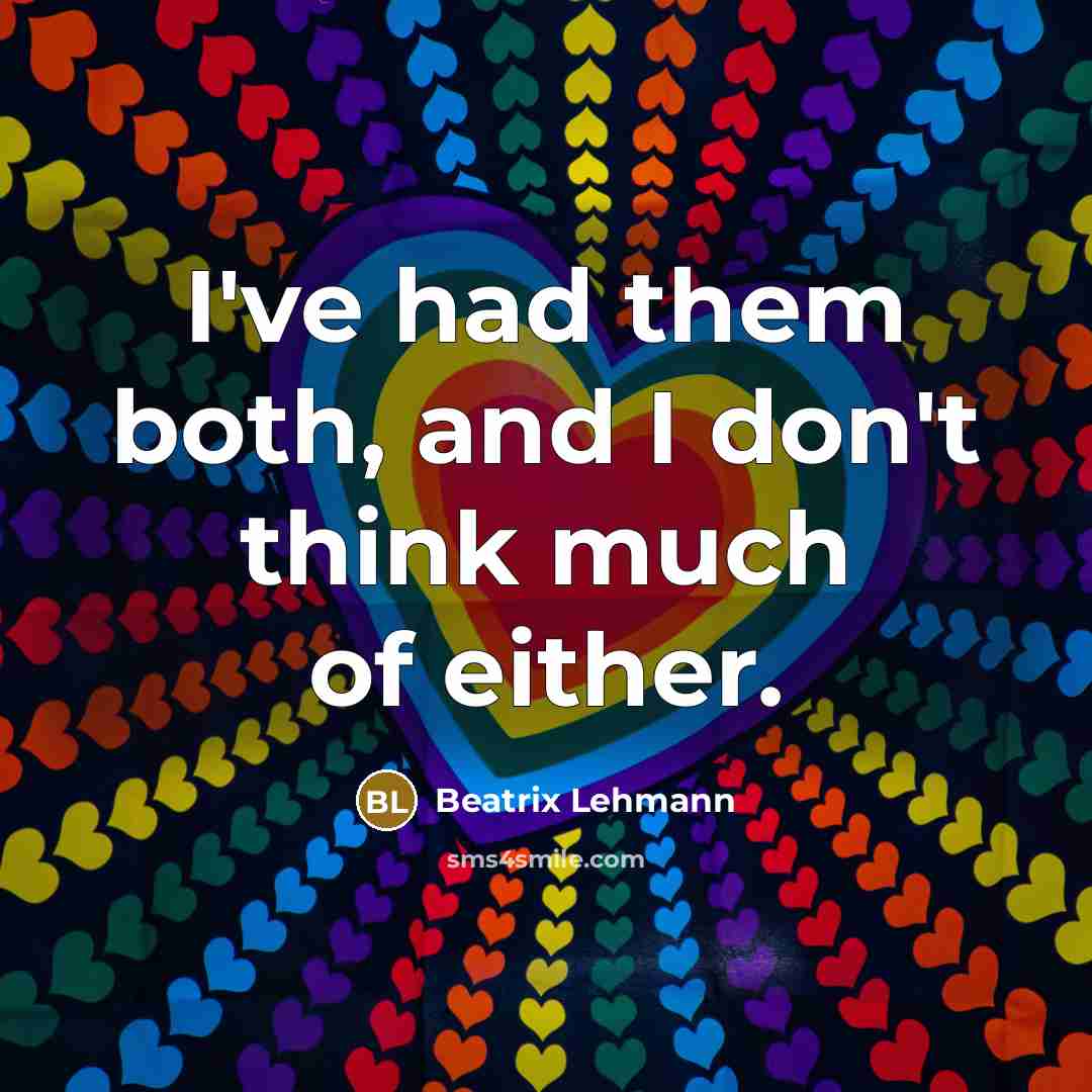 “I've had them both, and I don't think much of either.” quote by Beatrix Lehmann