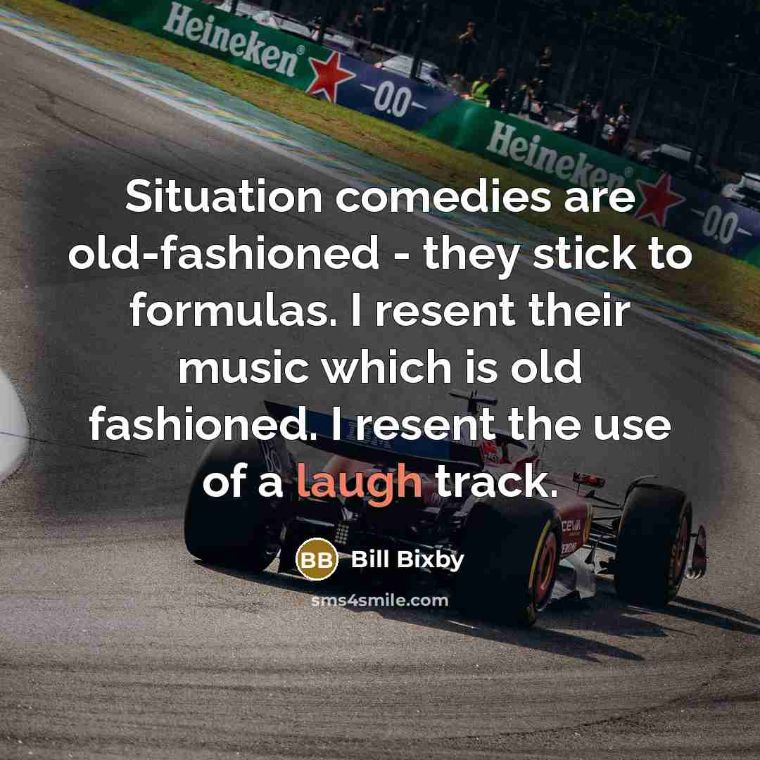 “Situation comedies are old-fashioned - they stick to formulas. I…” quote by Bill Bixby