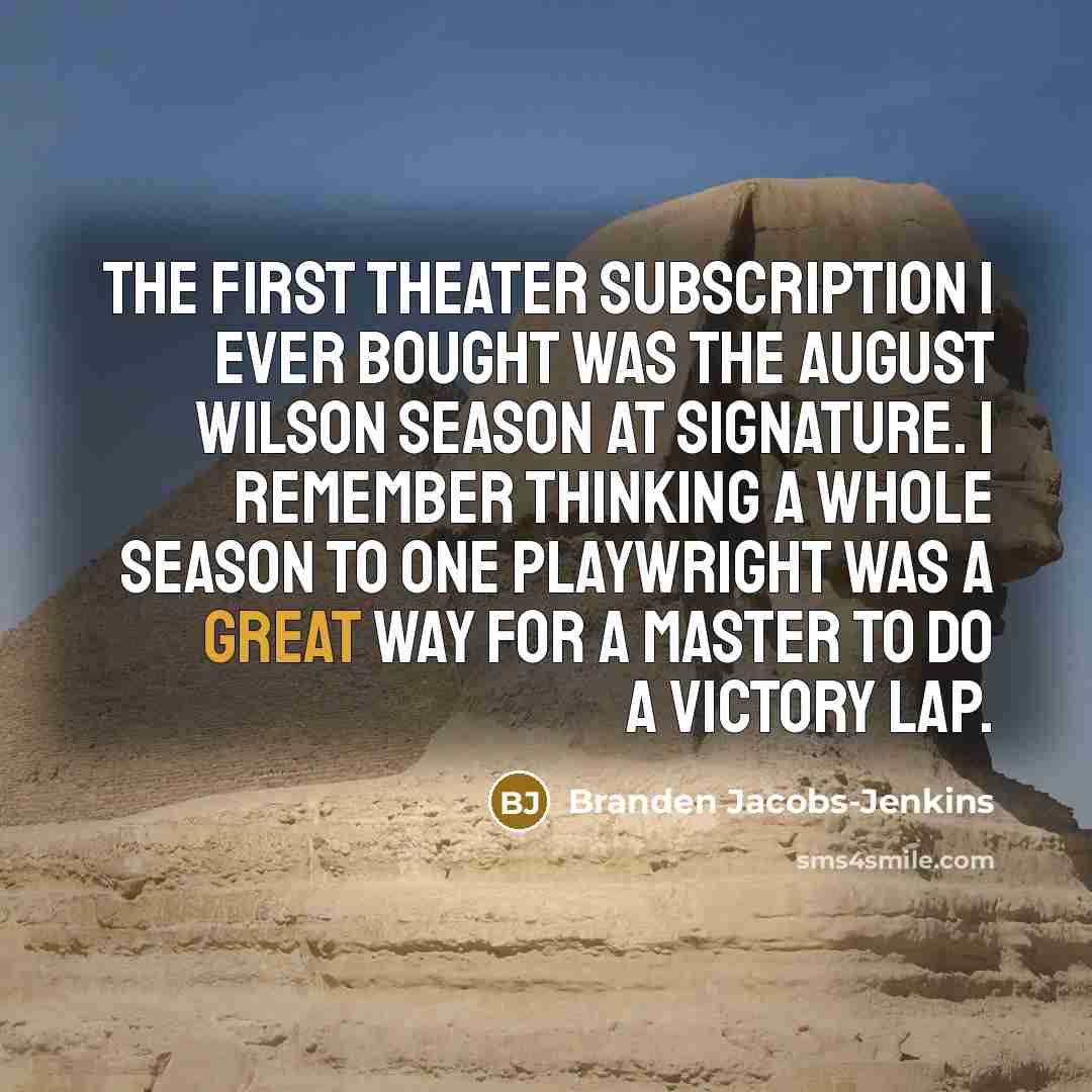 “The first theater subscription I ever bought was the August…” quote by Branden Jacobs-Jenkins