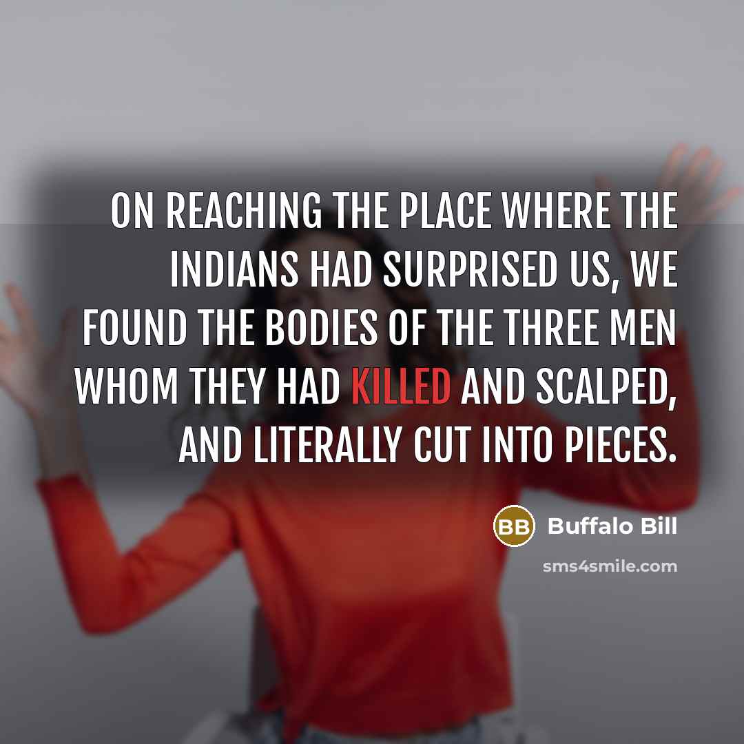 “On reaching the place where the Indians had surprised us,…” quote by Buffalo Bill