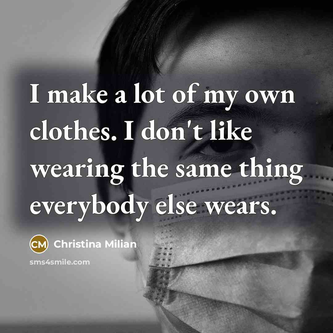 “I make a lot of my own clothes. I don't…” quote by Christina Milian