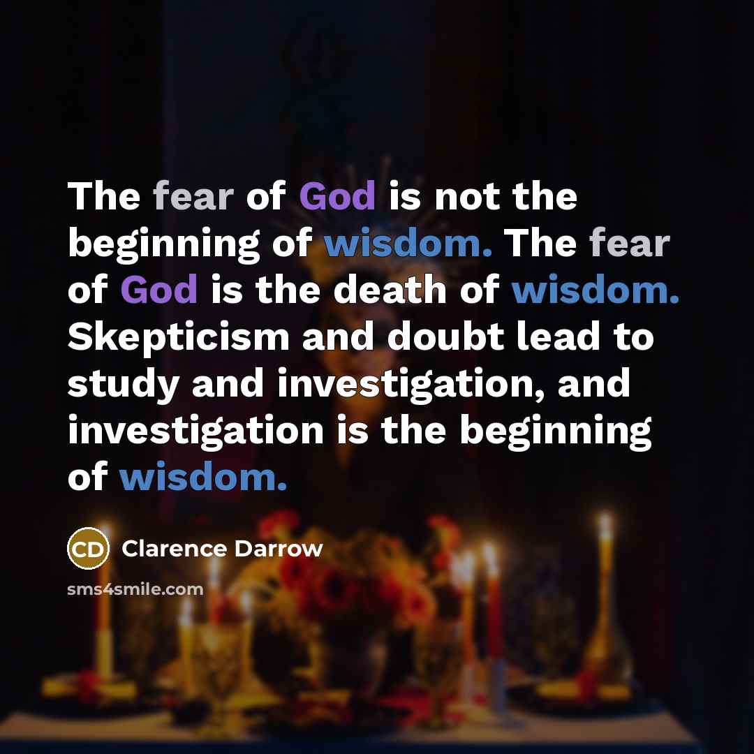 “The fear of God is not the beginning of wisdom.…” quote by Clarence Darrow