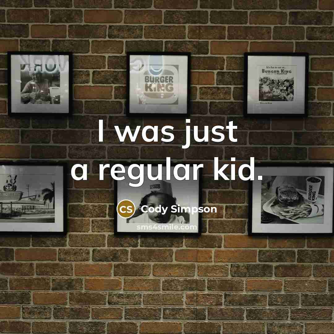 “I was just a regular kid.…” quote by Cody Simpson