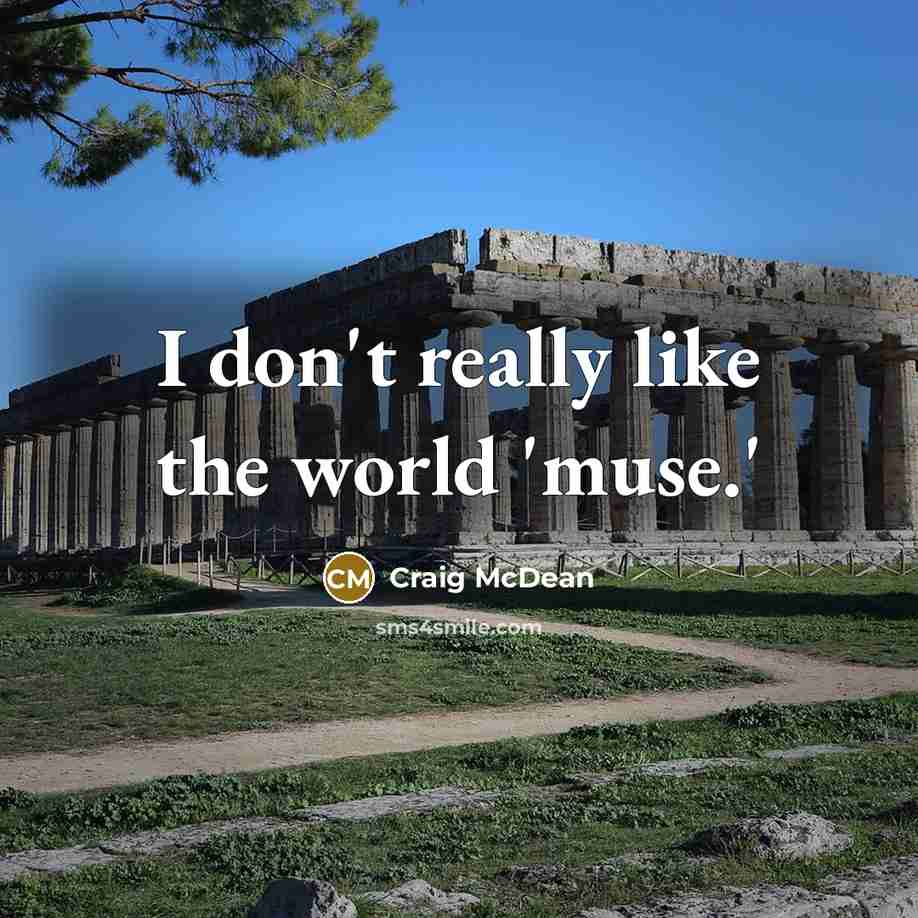 “I don't really like the world 'muse.'…” quote by Craig McDean