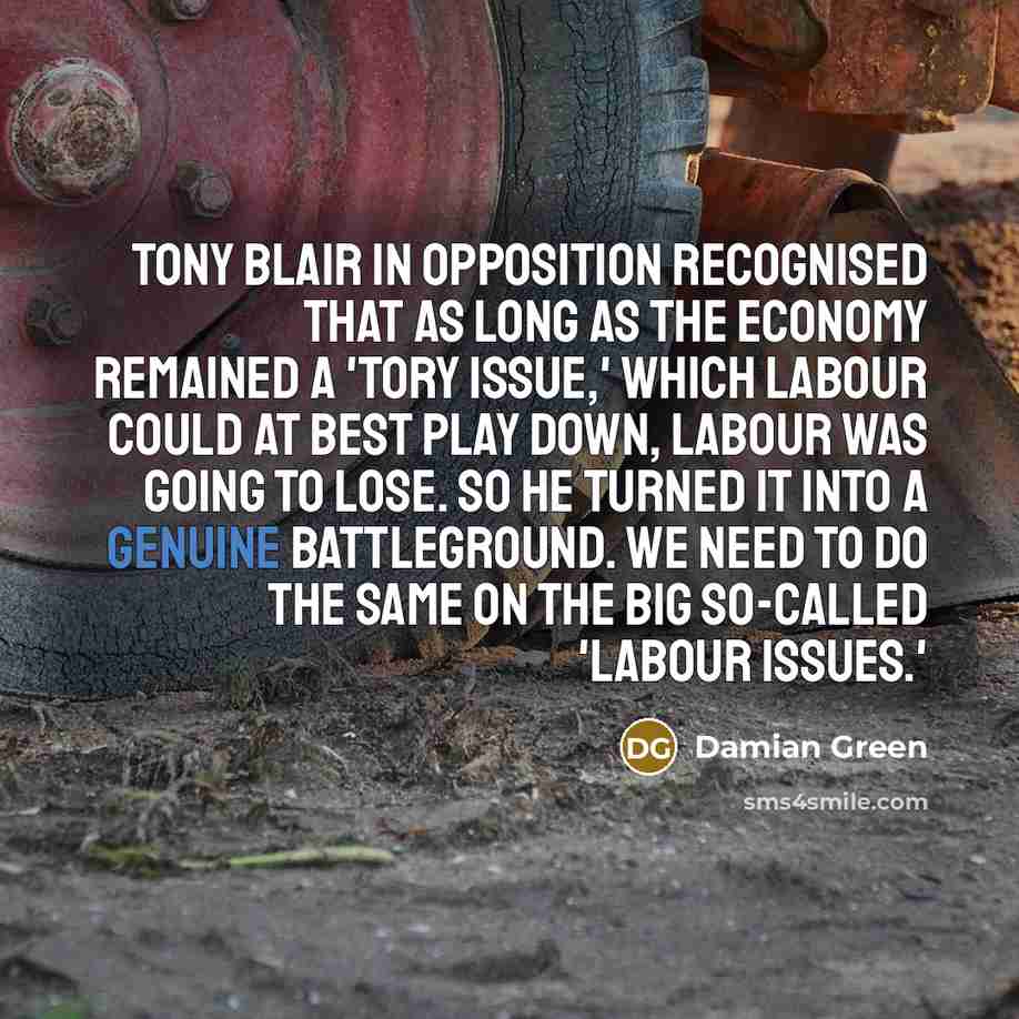 “Tony Blair in opposition recognised that as long as the…” quote by Damian Green