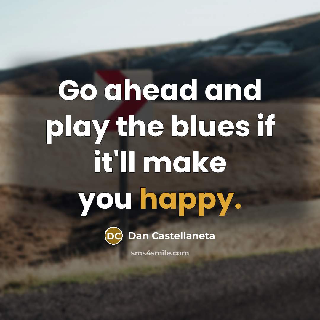 “Go ahead and play the blues if it'll make you…” quote by Dan Castellaneta