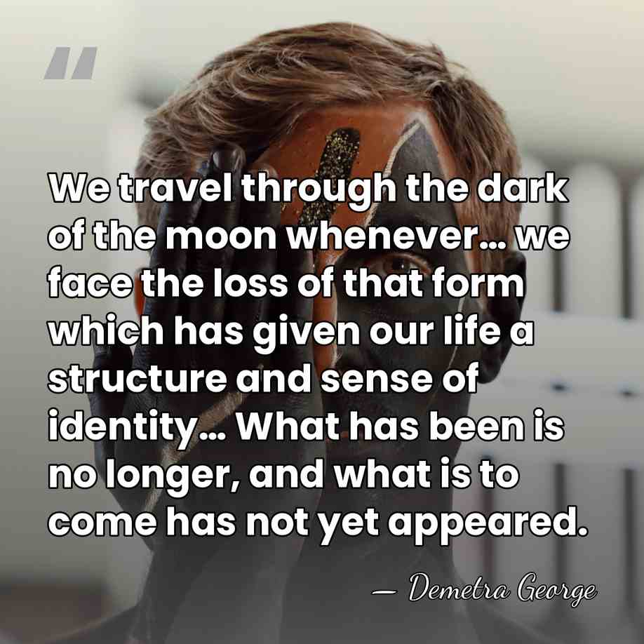We travel through the dark of the moon whenever… we face the&hellip; - Demetra George
