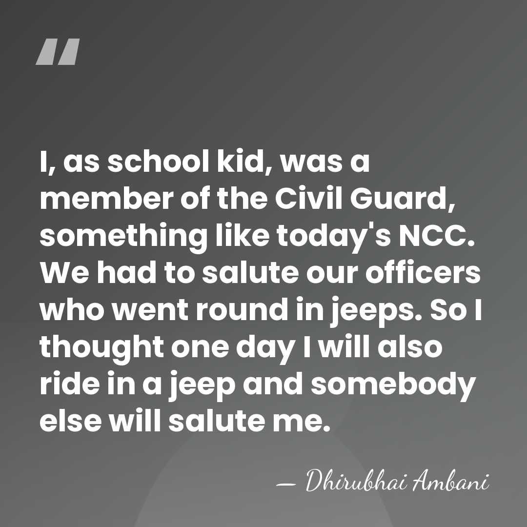 I, as school kid, was a member of the Civil Guard, something&hellip; - Dhirubhai Ambani