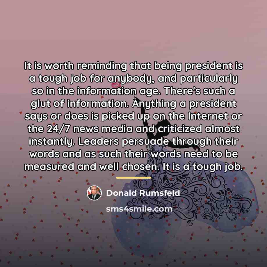 “It is worth reminding that being president is a tough…” quote by Donald Rumsfeld