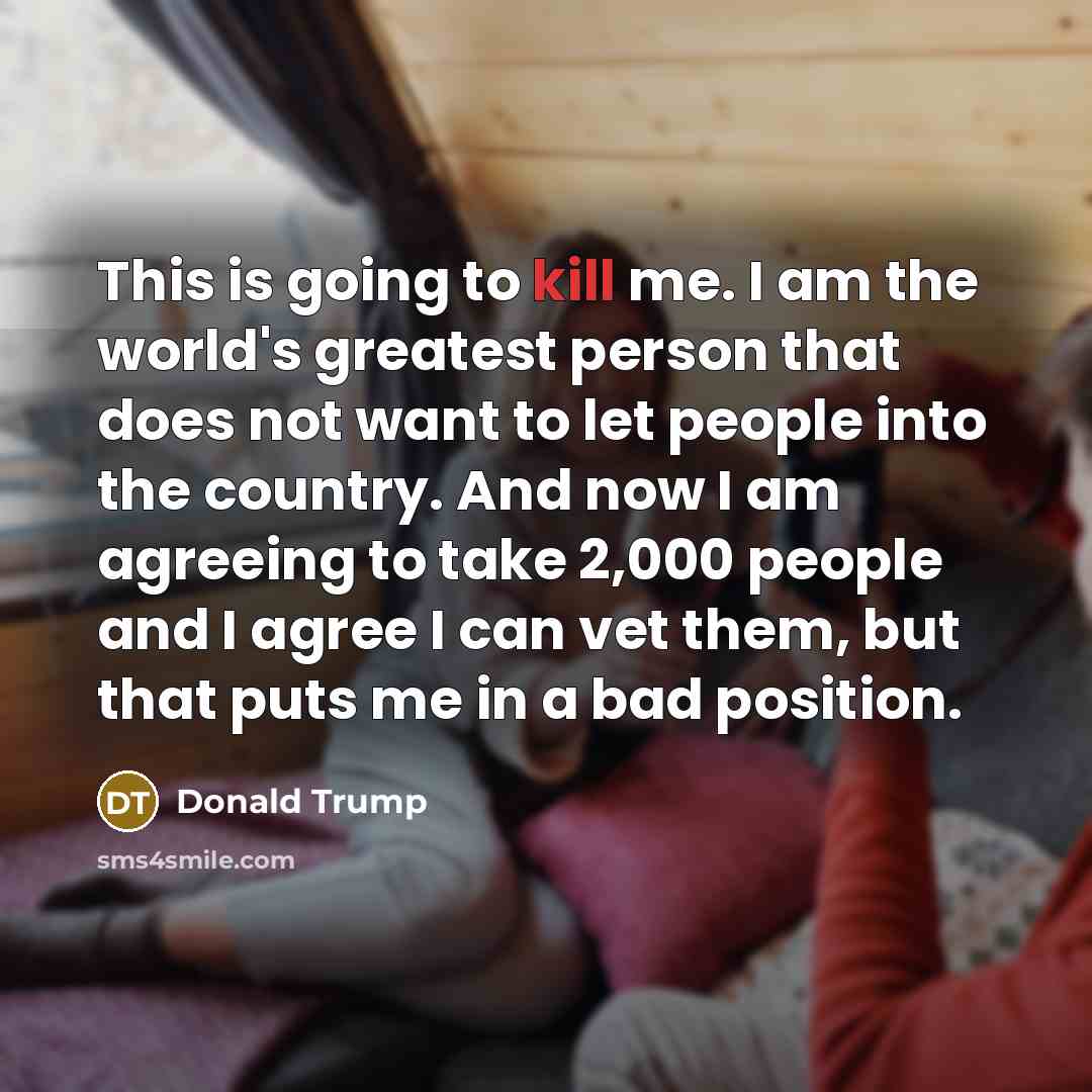 “This is going to kill me. I am the world's…” quote by Donald Trump