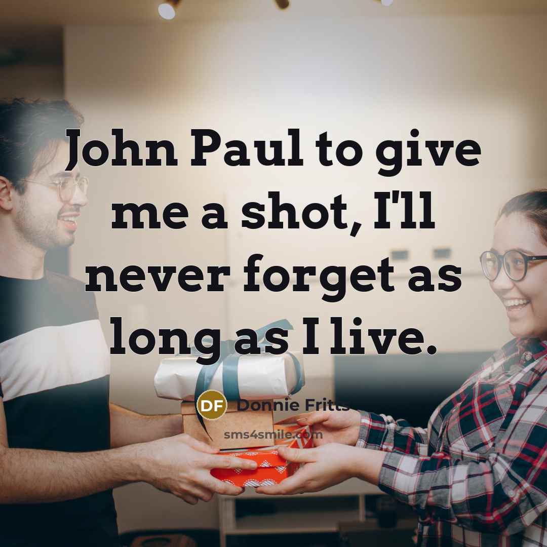 “John Paul to give me a shot, I'll never forget…” quote by Donnie Fritts