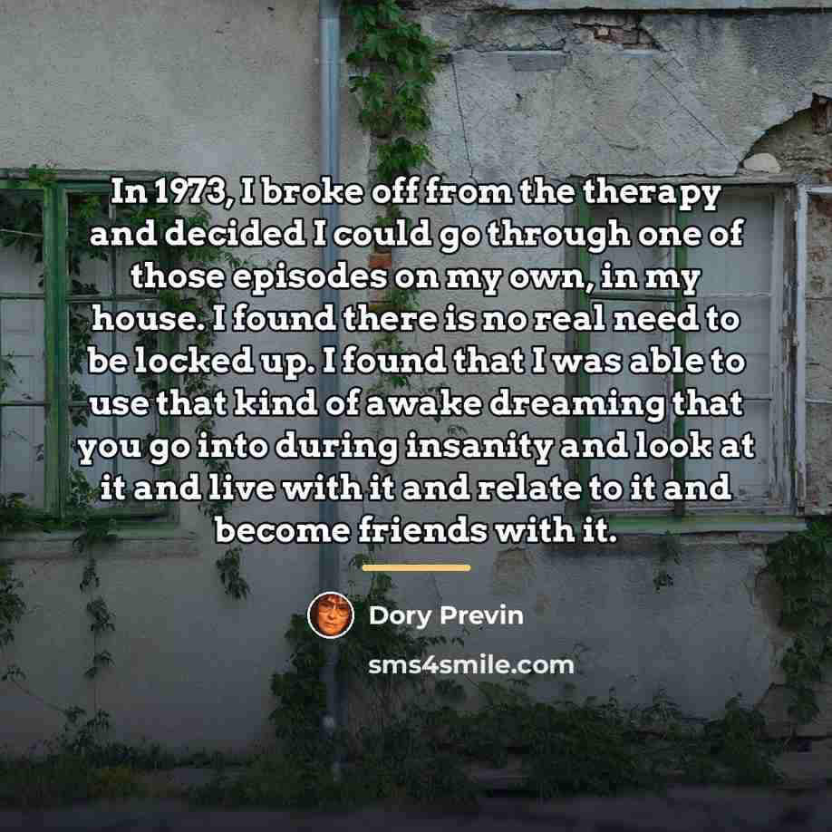 “In 1973, I broke off from the therapy and decided…” quote by Dory Previn