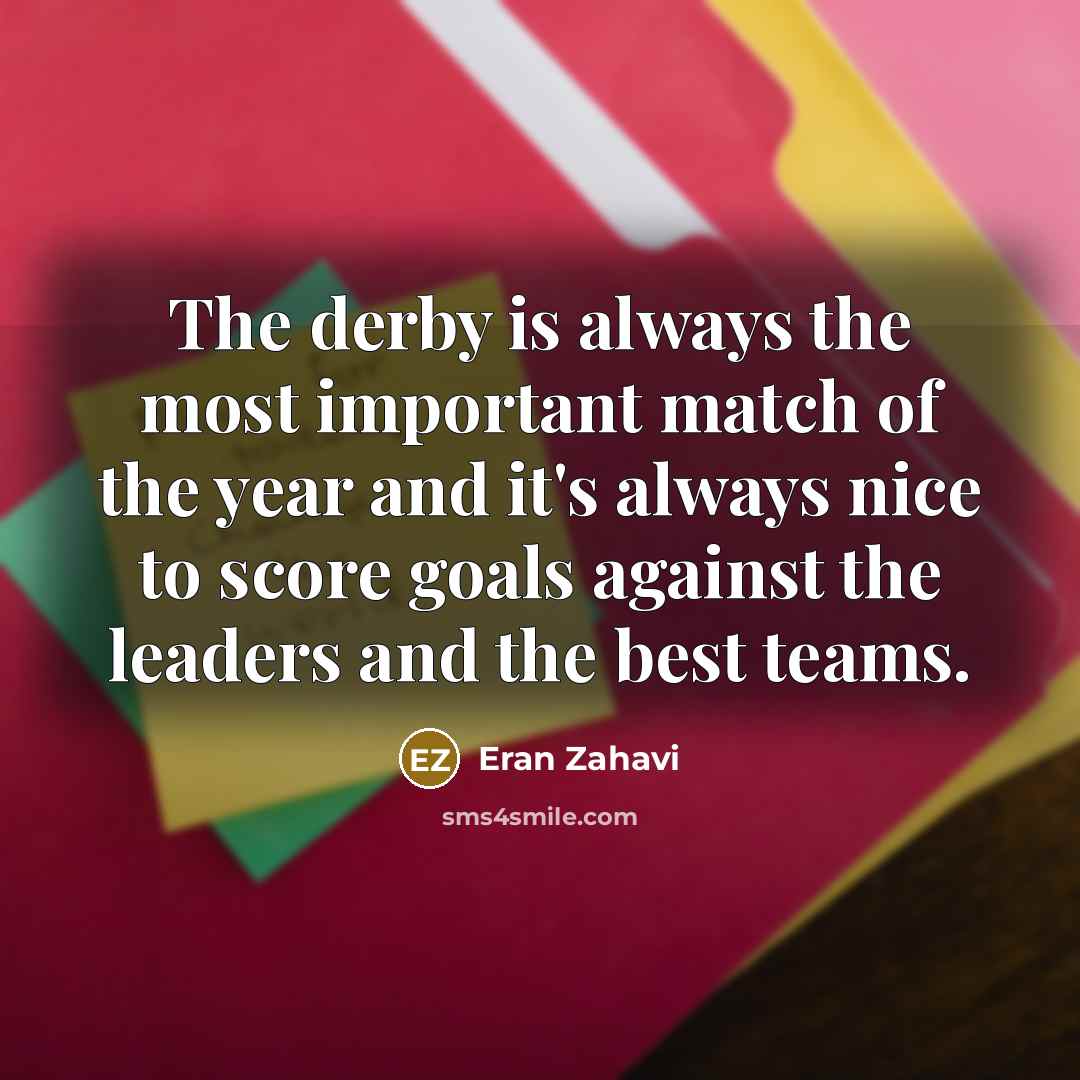 “The derby is always the most important match of the…” quote by Eran Zahavi