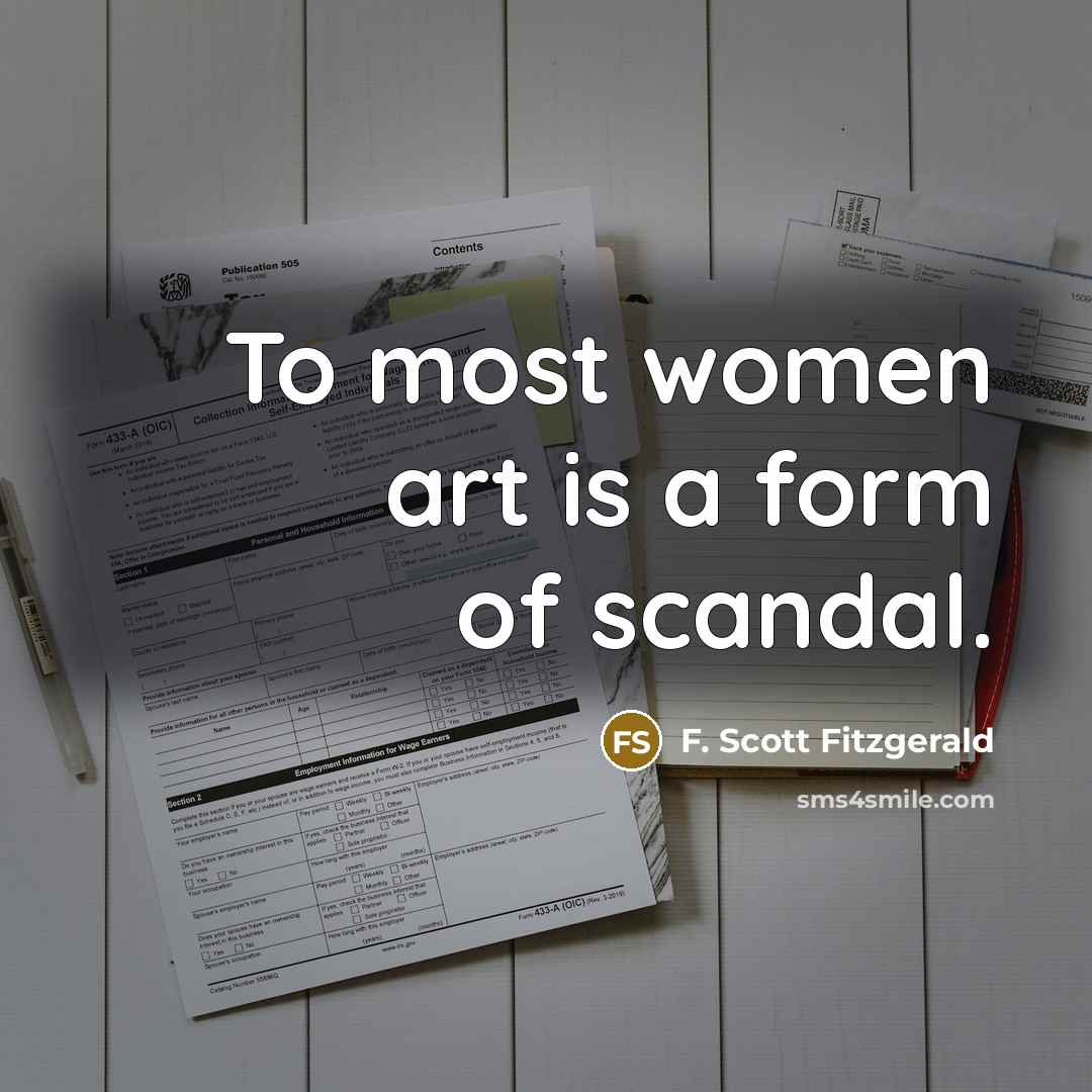 “To most women art is a form of scandal.…” quote by F. Scott Fitzgerald