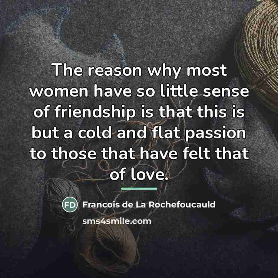 “The reason why most women have so little sense of…” quote by Francois de La Rochefoucauld